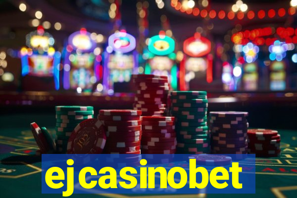 ejcasinobet