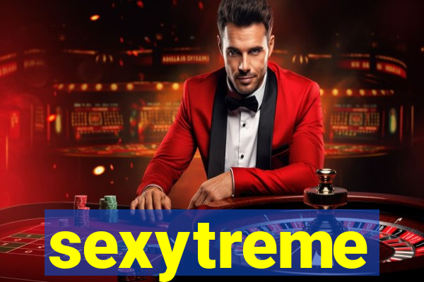 sexytreme