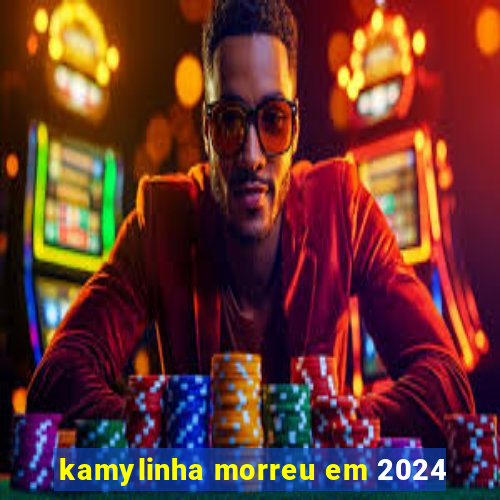 kamylinha morreu em 2024