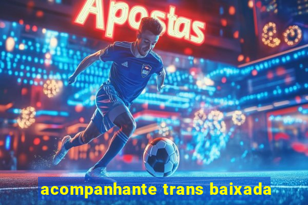 acompanhante trans baixada