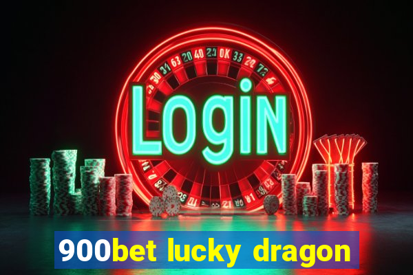 900bet lucky dragon