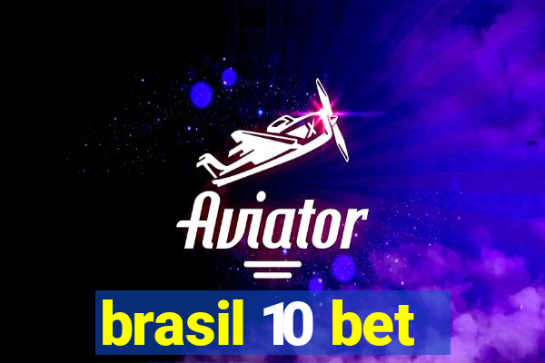 brasil 10 bet