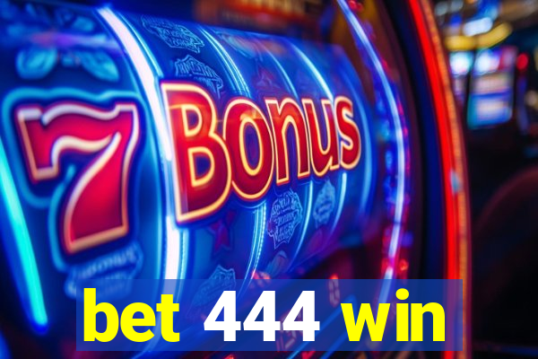 bet 444 win