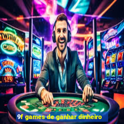 9f games de ganhar dinheiro