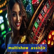 multishow assistir online gratis