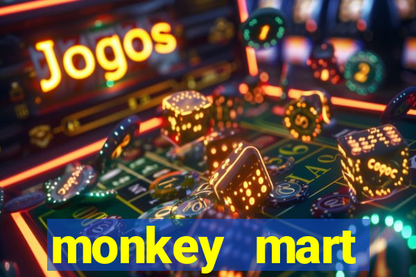 monkey mart dinheiro infinito