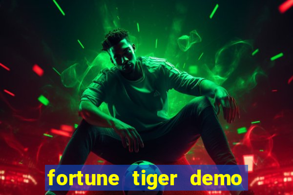 fortune tiger demo dinheiro infinito