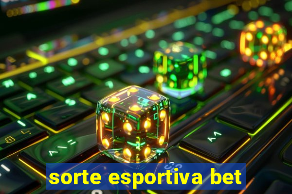 sorte esportiva bet