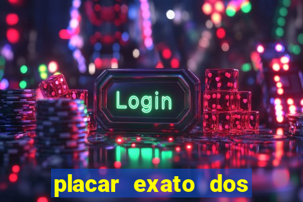 placar exato dos jogos de hoje