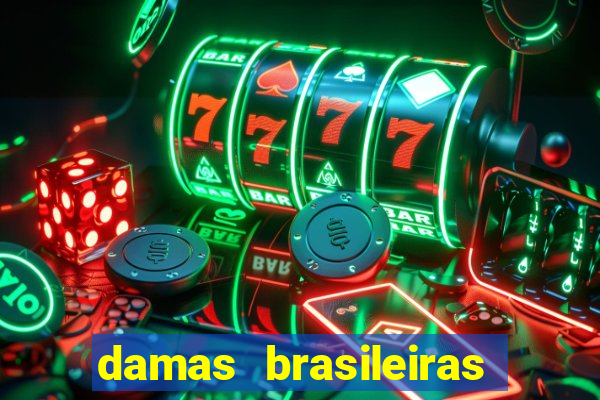 damas brasileiras jogar online