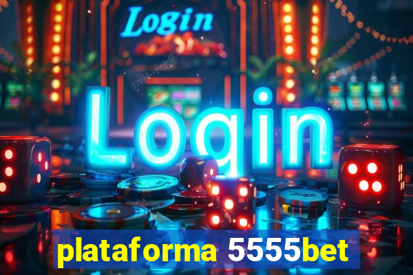 plataforma 5555bet