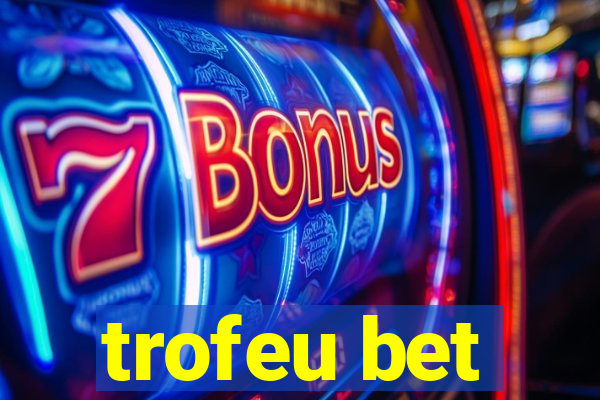 trofeu bet