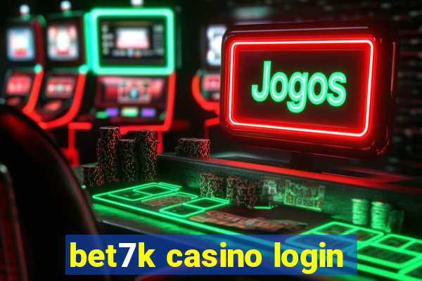 bet7k casino login