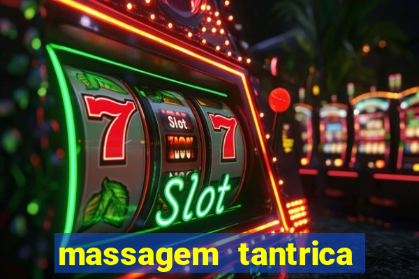 massagem tantrica zona leste