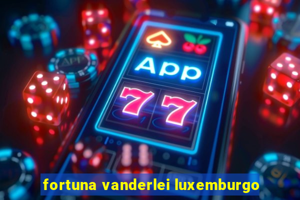 fortuna vanderlei luxemburgo