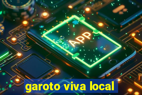 garoto viva local