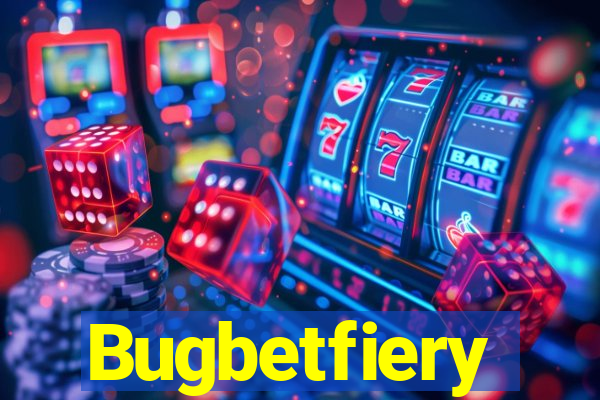 Bugbetfiery