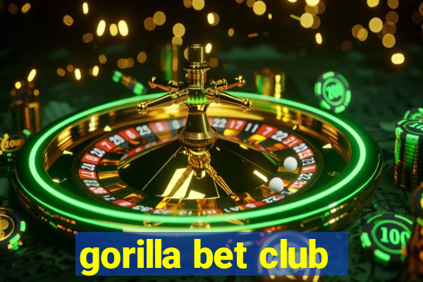 gorilla bet club