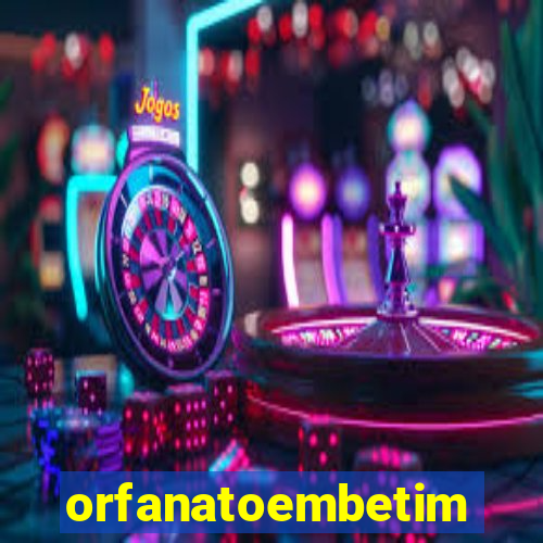 orfanatoembetim