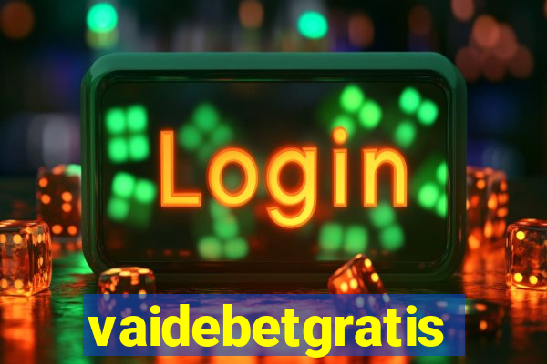 vaidebetgratis