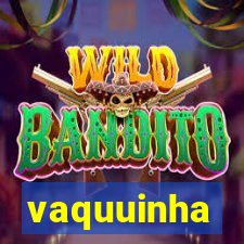 vaquuinha