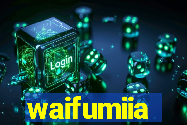 waifumiia